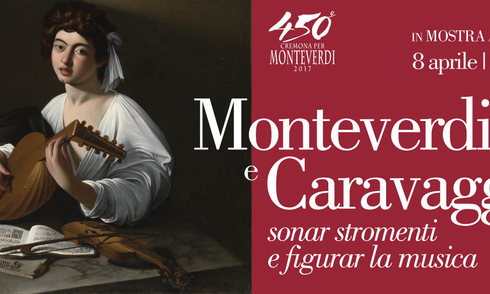 Banner Monteverdi e Caravaggio, in mostra al Museo del Violino di Cremona